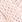 DAINTY PINK