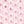 PINK DREAM