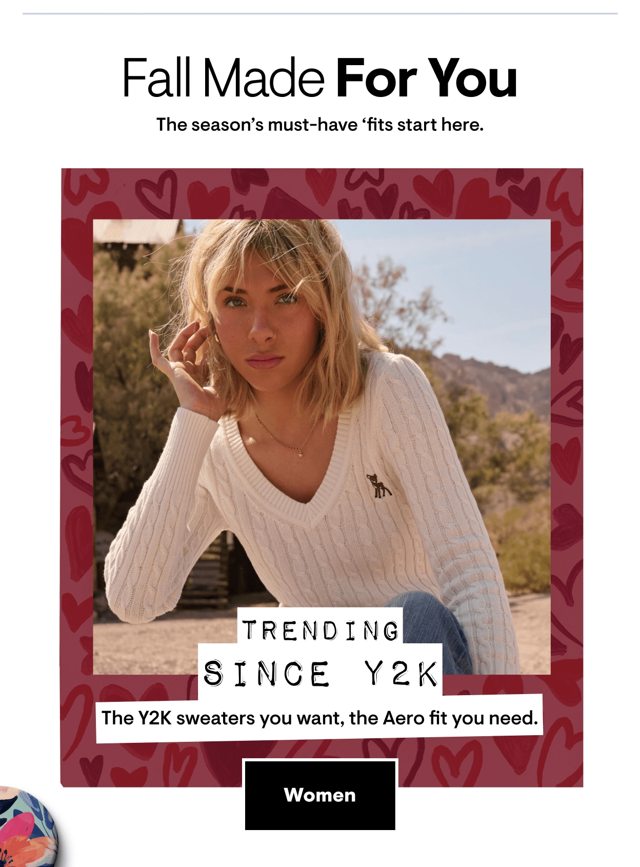 Fall Made For You. The season's must-have 'fits start here. Trending Since Y2K: The Y2K sweaters you want, the Aero fit you need. Shop Womens