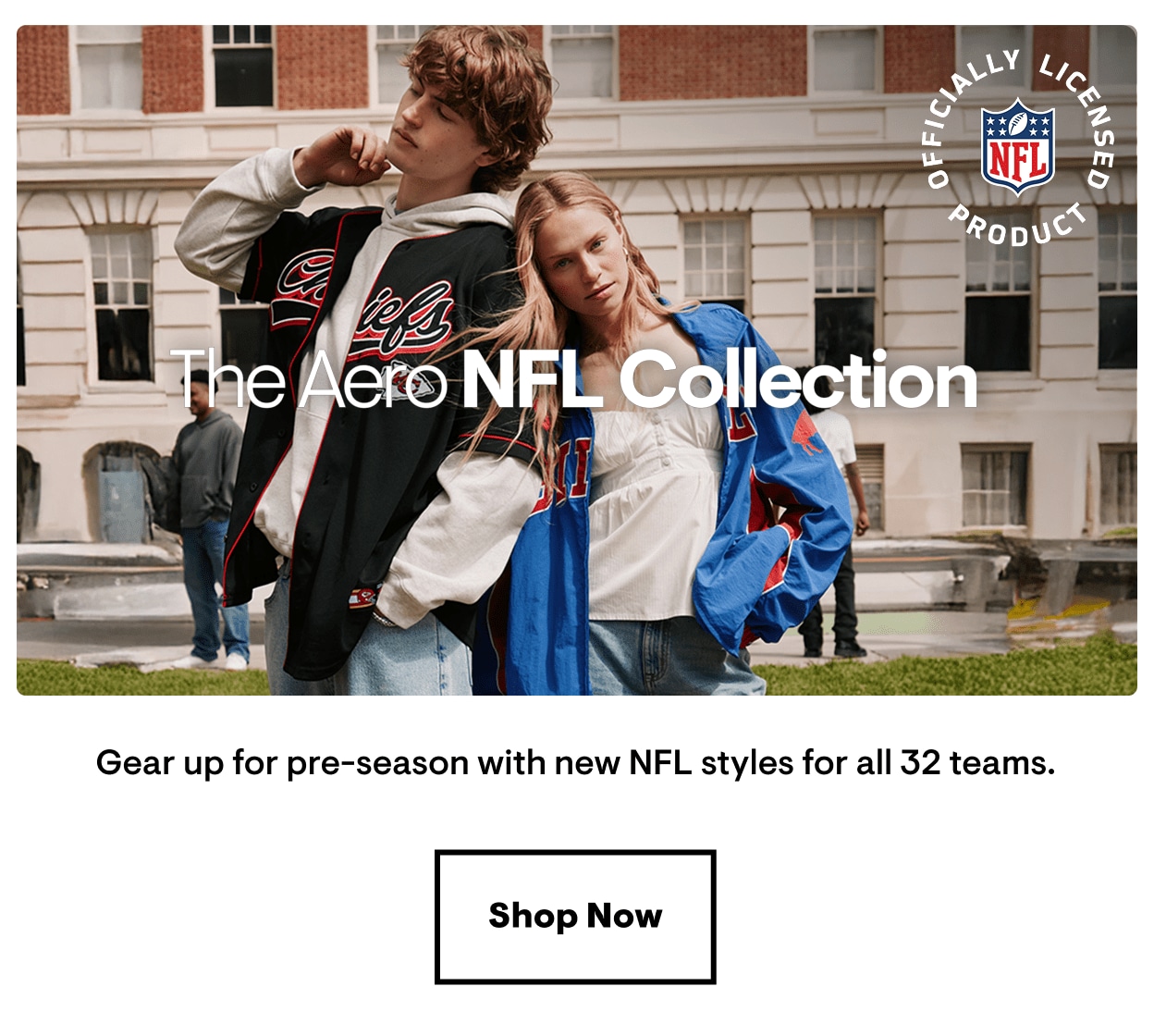 The Aero NFL Collection: Gear up pre-season with new NFL styles for all 32 teams. Shop Now