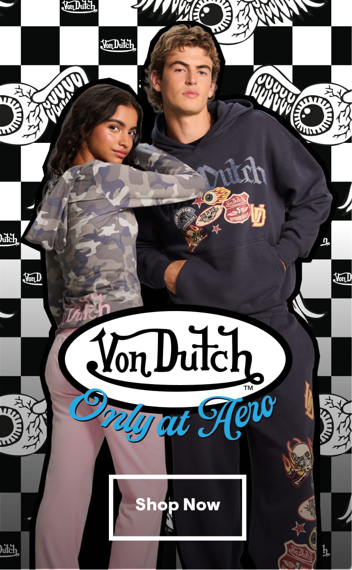 Von Dutch. Only at Aero Shop Now