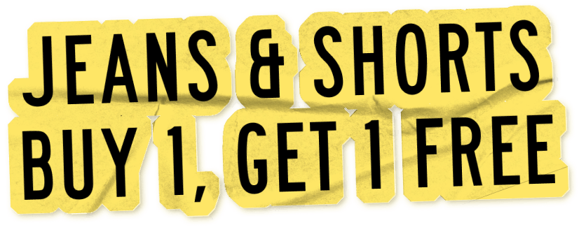 Jeans and Shorts Buy 1, Get 1 Free