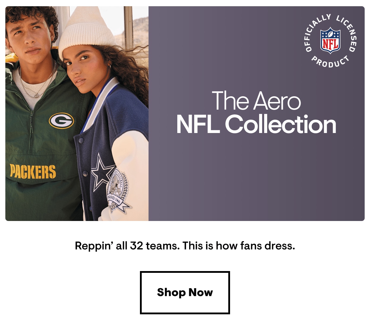 The Aero NFL Collection: Reppin' all 32 teams. This is how fans dress. Shop Now
