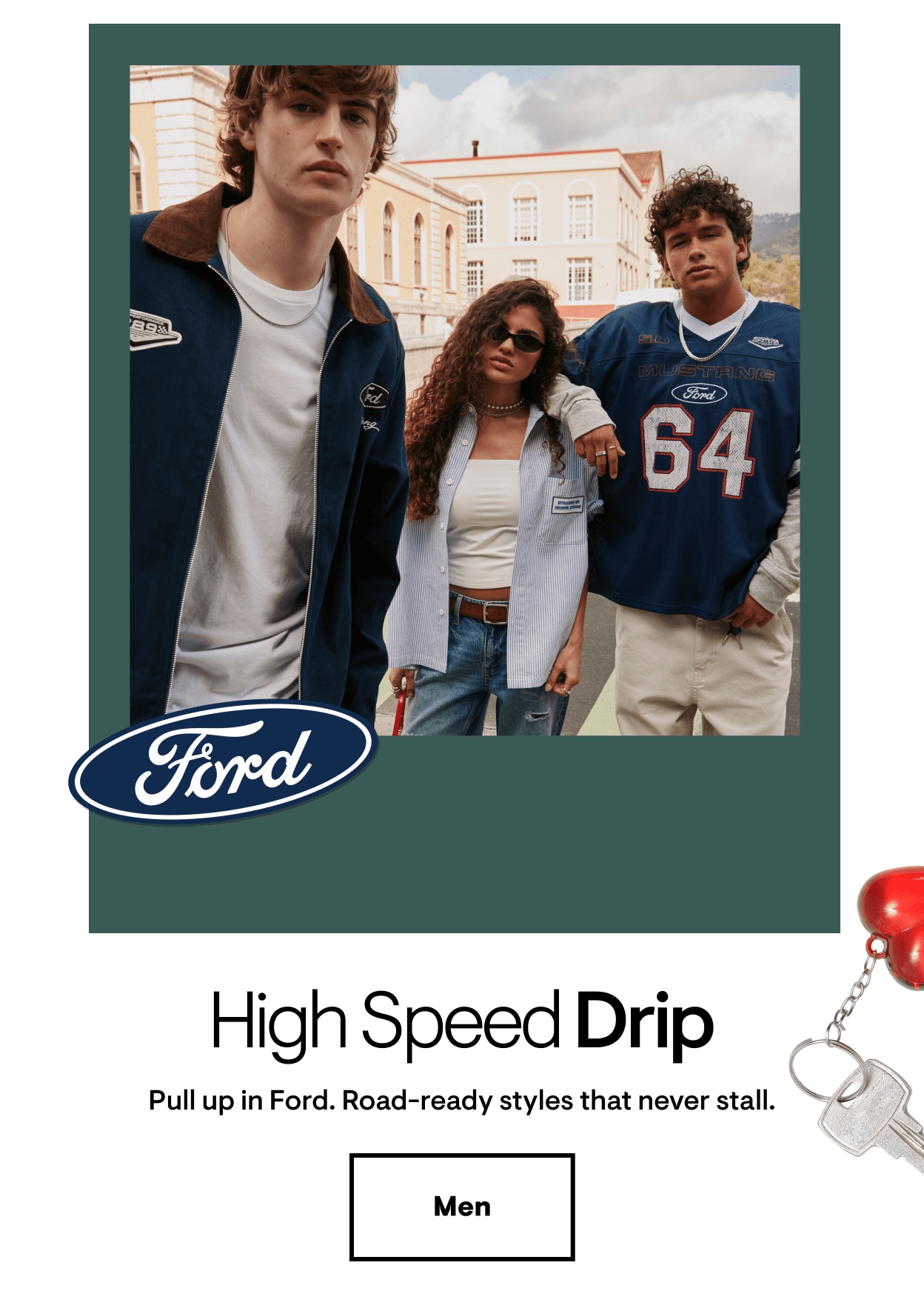 High Speed Drip: Pull up in Ford. Road-ready styles that never stall. Shop Men's