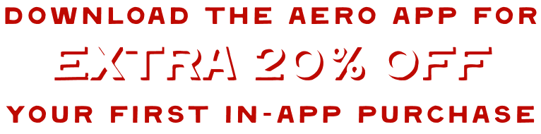 Download the Aero App For Extra 20% Off* Your First In-App Purchase
