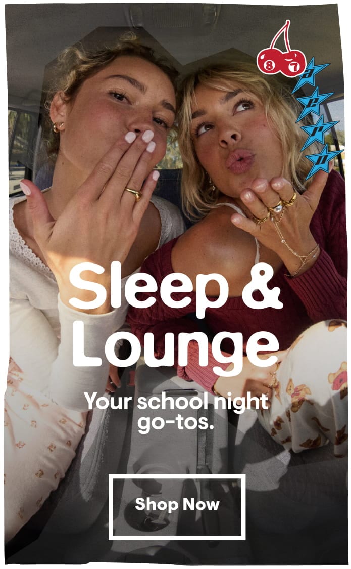 Sleep and Lounge: Your school night go-tos. Shop Now
