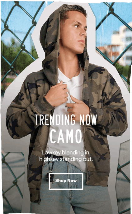 Trending Now: Camo. Lowkey blending in, hughkey standing out. Shop Now.