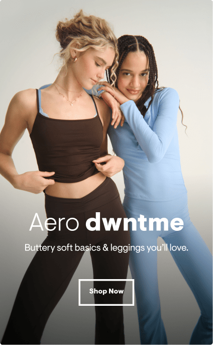 Aero dwntme: Buttery soft basics and leggings you'll love. Shop Now.