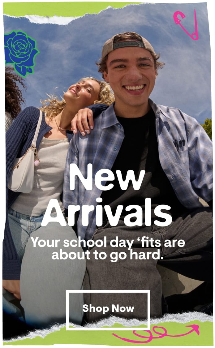 New Arrivals: Your school day 'fits are about to go hard. Shop Now