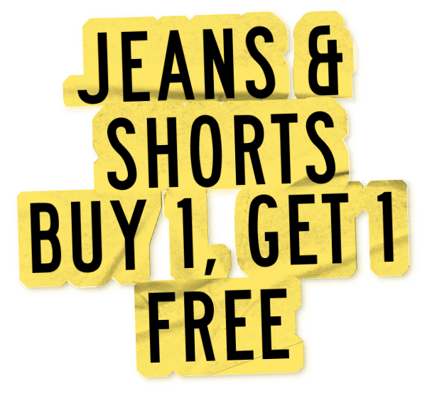 Jeans and Shorts Buy 1, Get 1 Free