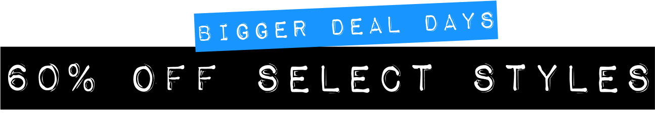 Bigger Deal Days: 60% Off Select Styles*