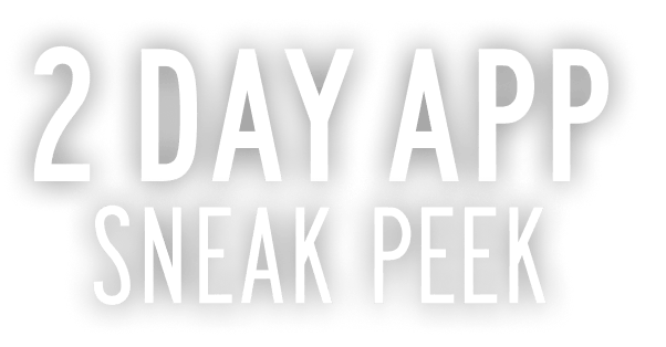 2 Day App Sneak Peek