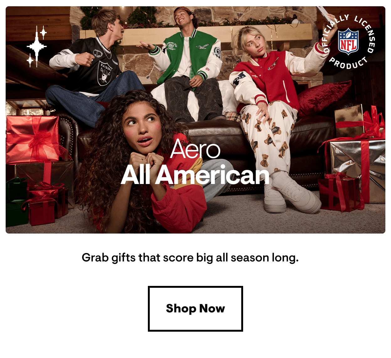 Aero All American: Grab gifts that score big all season long. Shop Now