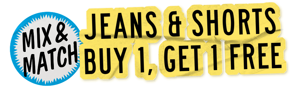 Jeans and Shorts Buy 1, Get 1 Free