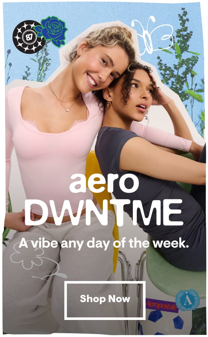 Aero Dwntme: a vibe any day of the week. Shop Now