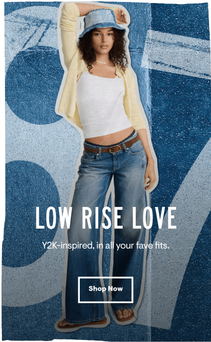 Low Rise Love: Y2k-inspired, in all your fave fits. Shop Now