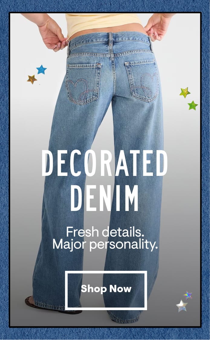 Decorated Denim: Fresh details. Major personality. Shop Now