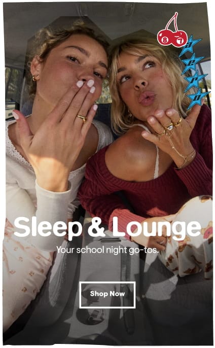 Sleep and Lounge: Your school night go-tos. Shop Now