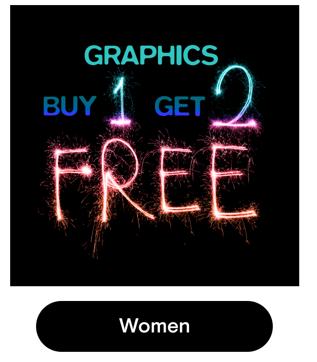 Buy 1 Get 2 Free Graphic Tees!
