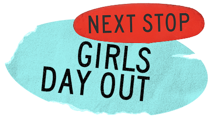 Next Stop: Girls Day Out