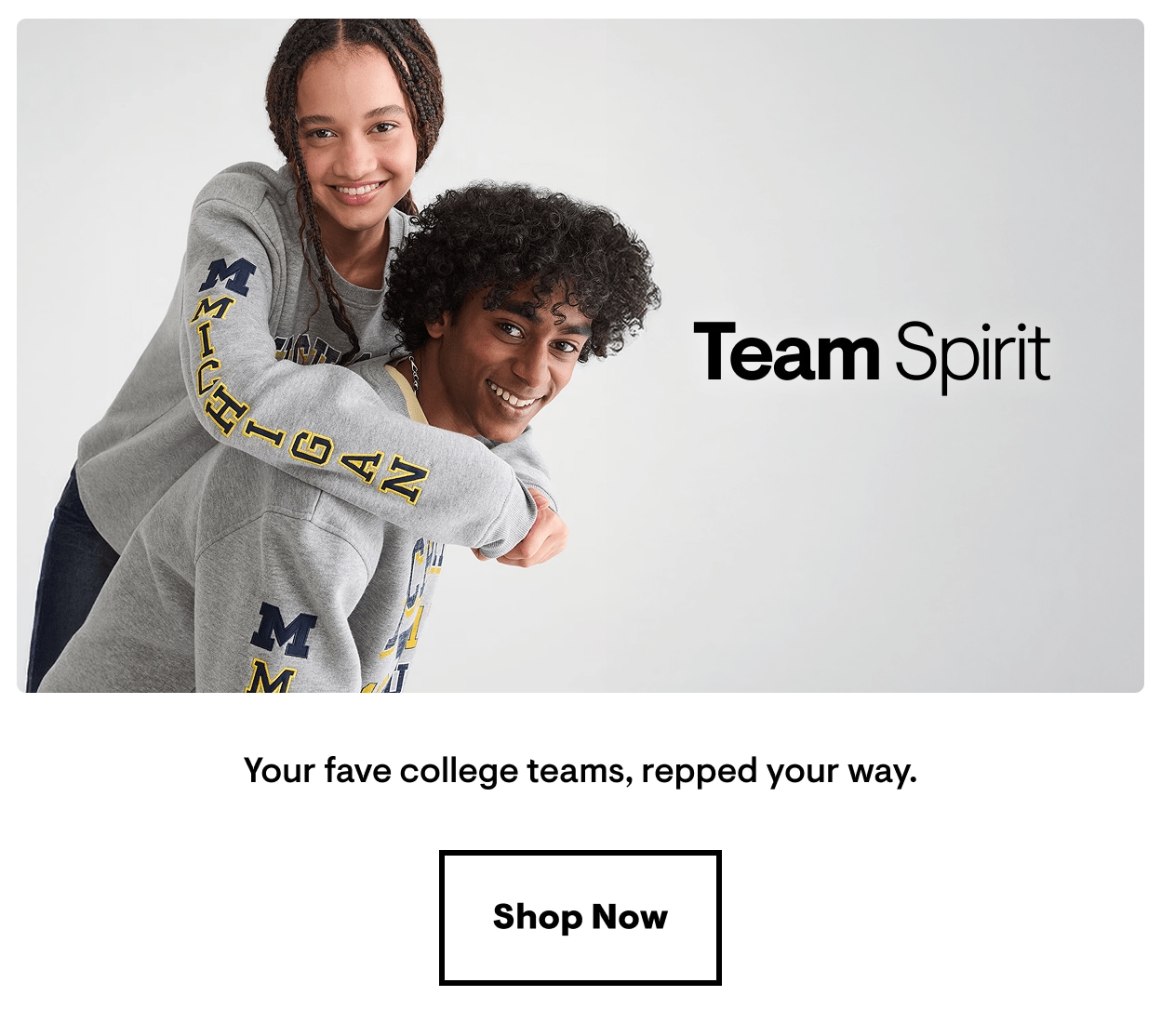 Team Spirit. Your fave college teams, repped your way. Shop Now