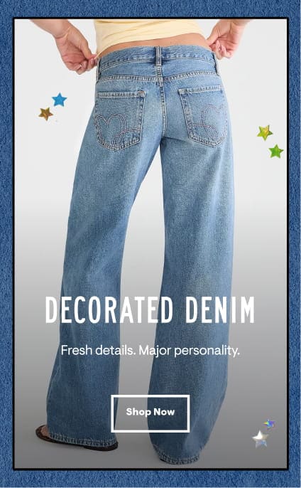 Decorated Denim: Fresh details. Major personality. Shop Now