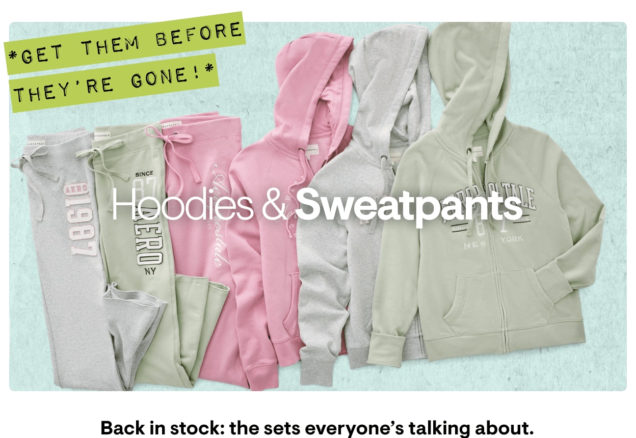 Hoodies and Sweatspants: Back in stock: the sets everyone's talking about. Shop Now