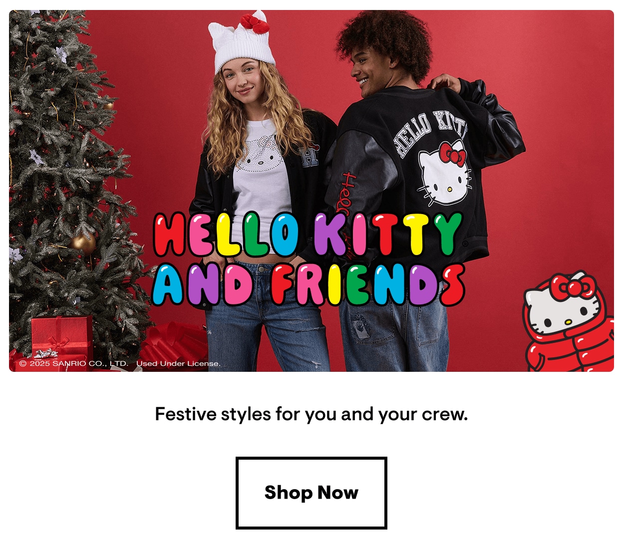 Hello Kitty and Friends: Festive Styles for you and your crew. Shop Now