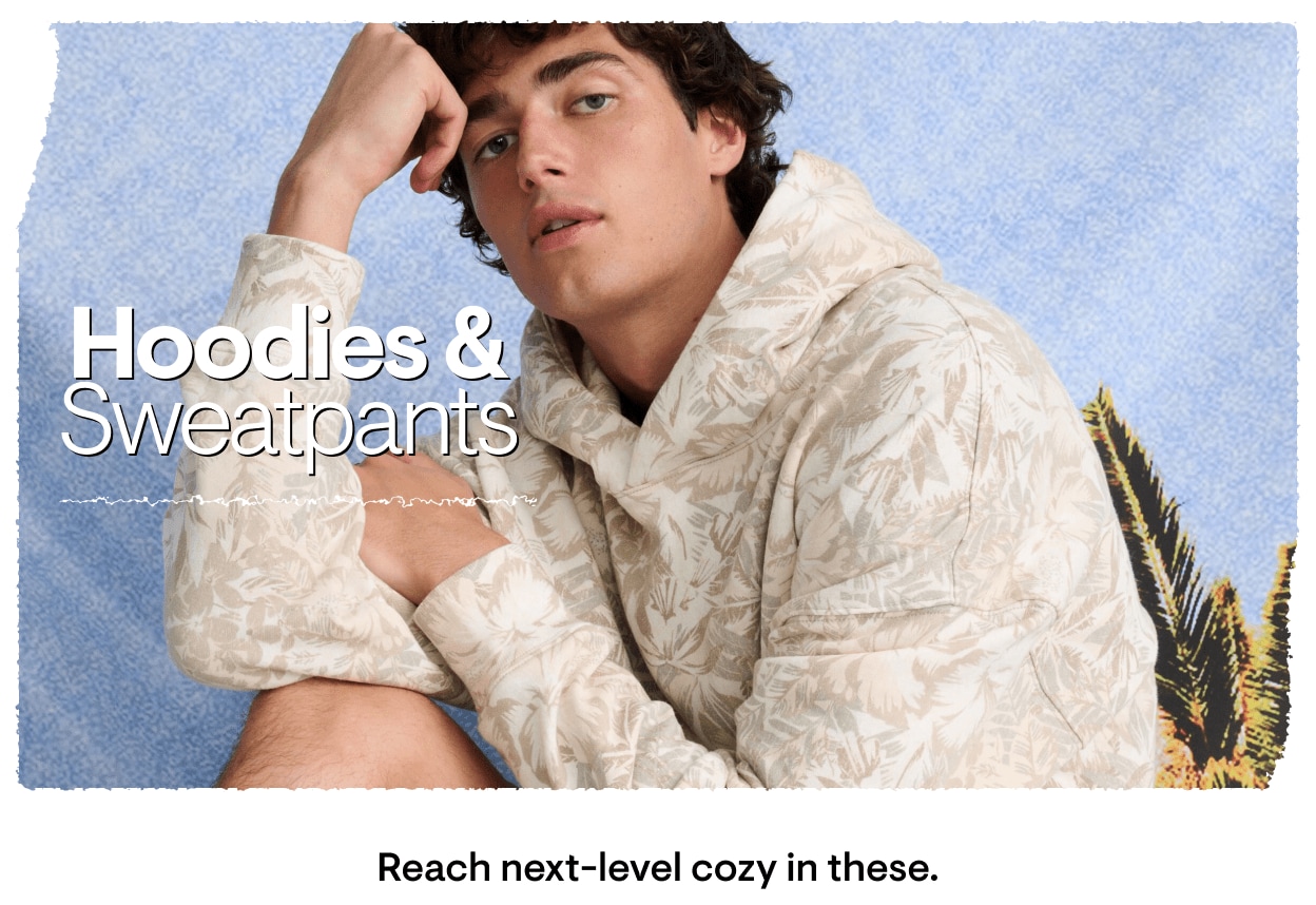Hoodies and Sweatpants: Reach next-level cozy in these.
