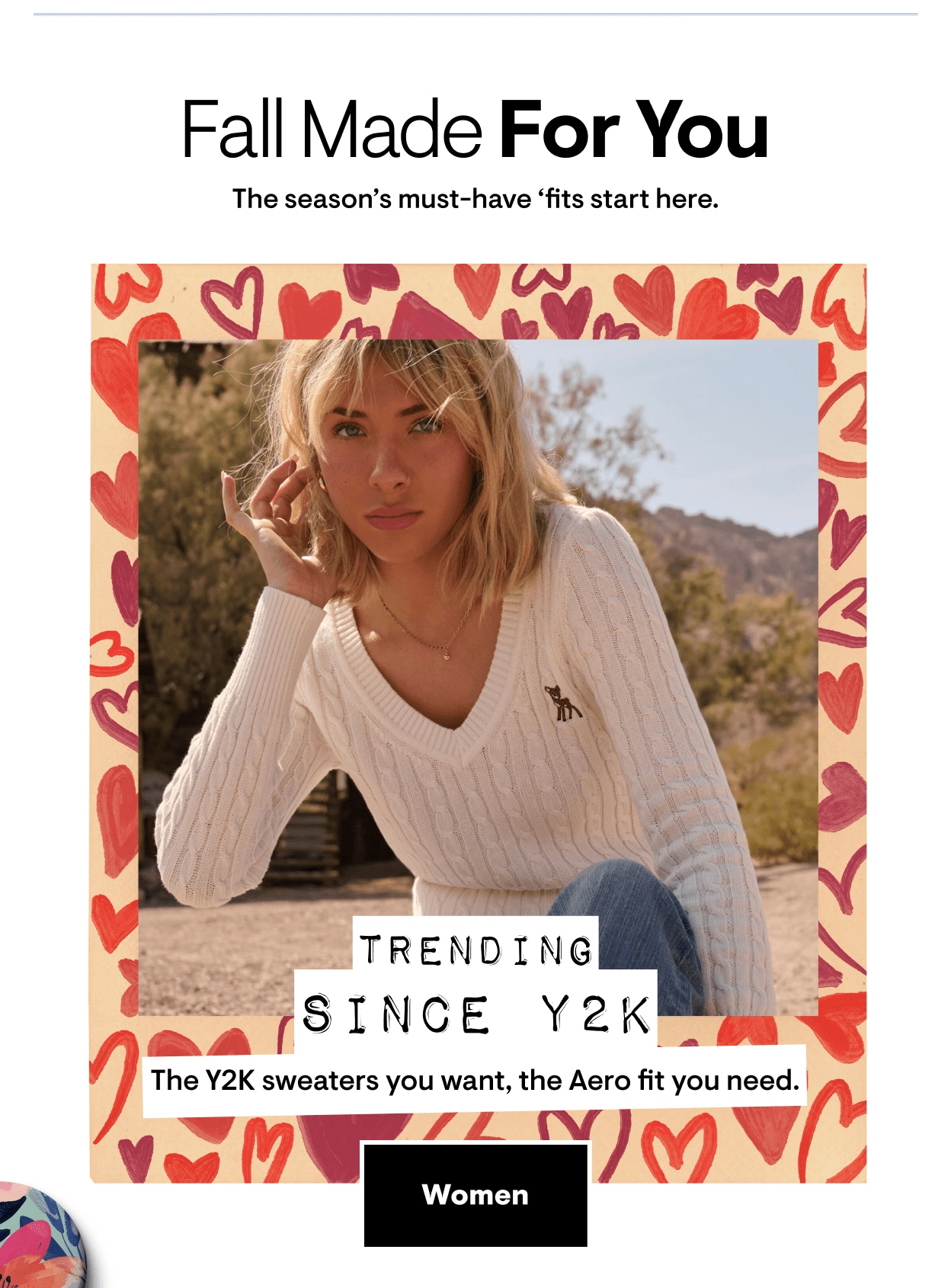 Fall Made For You. The season's must-have 'fits start here. Trending Since Y2K: The Y2K sweaters you want, the Aero fit you need. Shop Womens