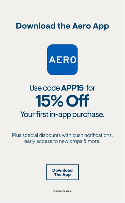 Download the Aero App for 15% Off Your first in-app purchase. Download the App