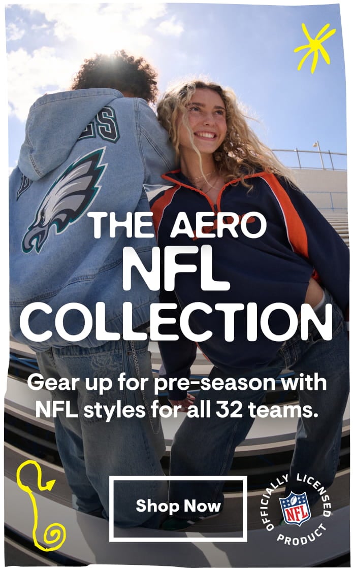 The Aero NFL Collection: Gear up for pre-season with NFL styles for all 32 teams. Shop Now