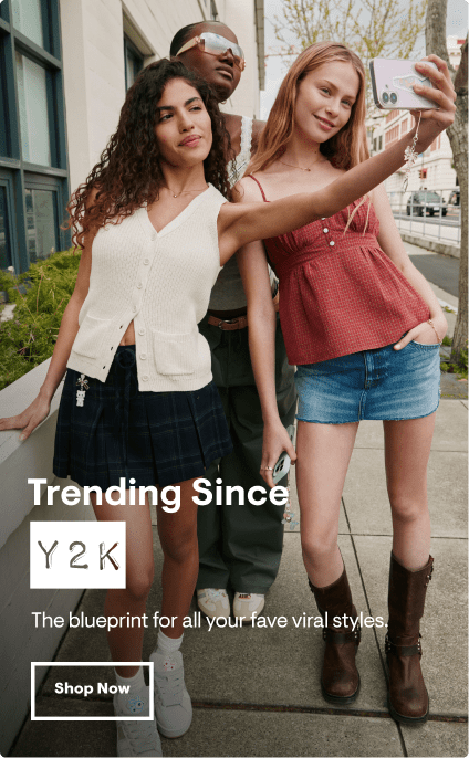 Trending Since Y2K: The blueprint for all your fave viral styles. Shop Now
