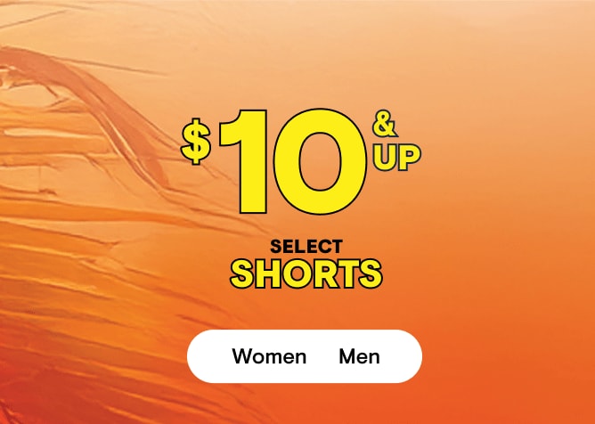 $10 and Up Shorts!