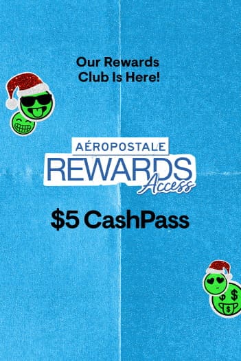 our aeroposte rewards is here! - aeropostale rewards access - $5 cashpasss