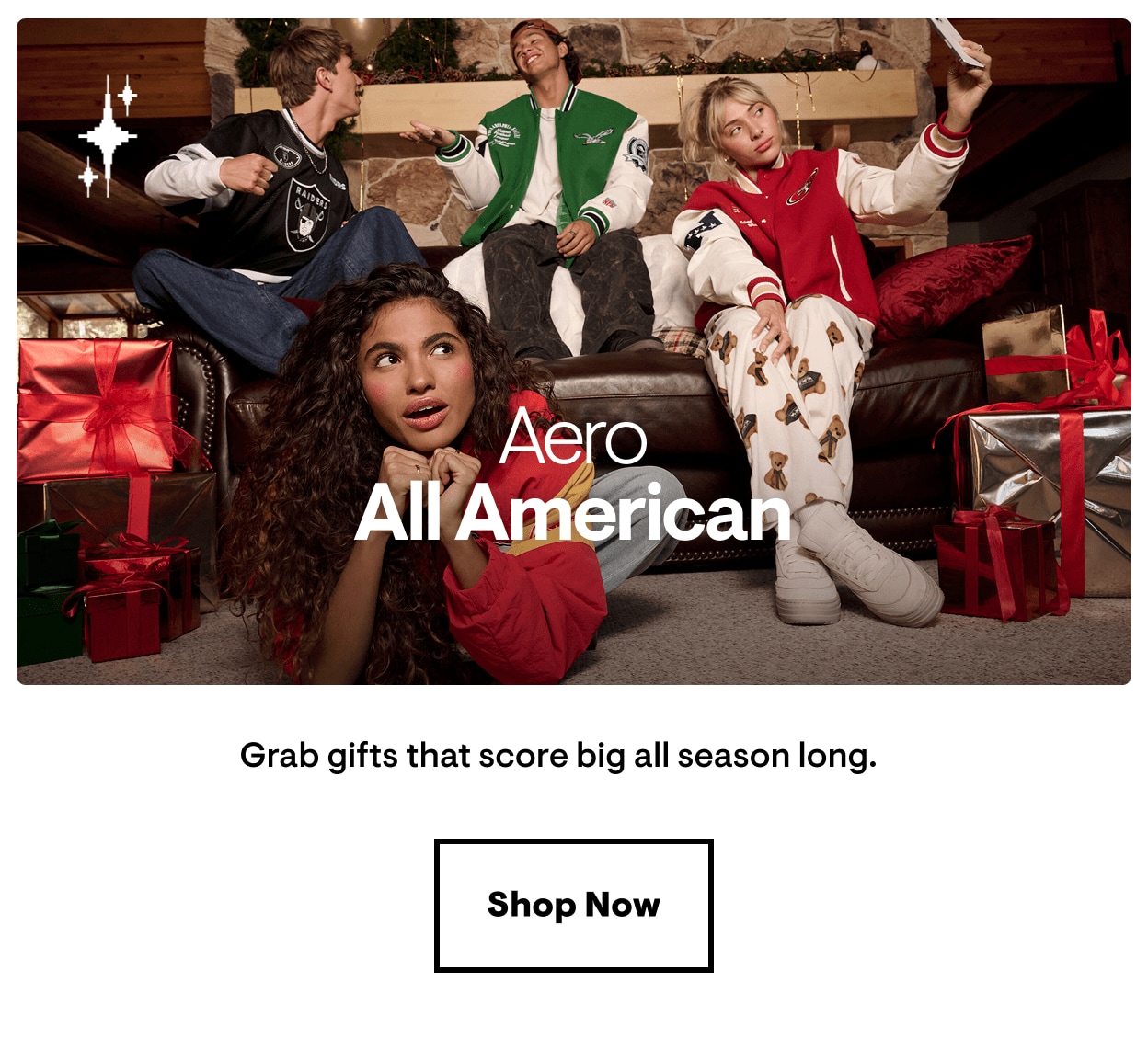 Aero All American: Grab gifts that score big all season long. Shop Now