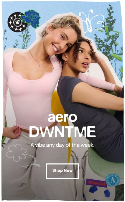 Aero Dwntme: a vibe any day of the week. Shop Now