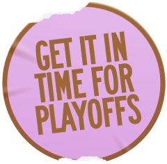 Get it in time for Playoffs!