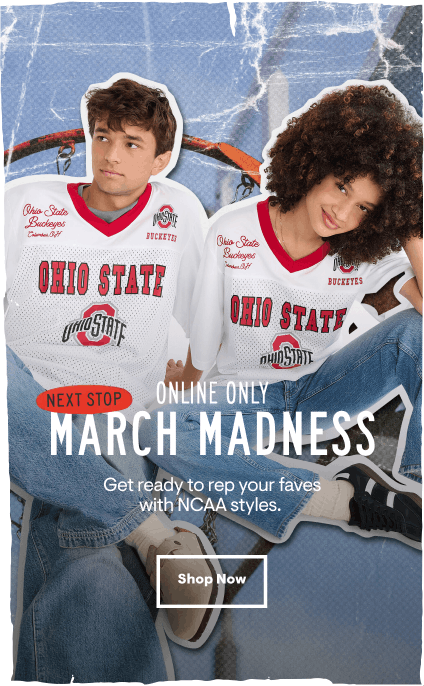 Online Only. Next Stop: March Madness. Get ready to rep your faves with NCAA styles. Shop Now