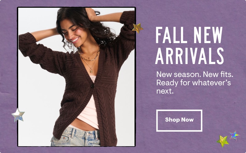 Fall New Arrivals: New season. New fits. Ready for whatever's next. Shop Now