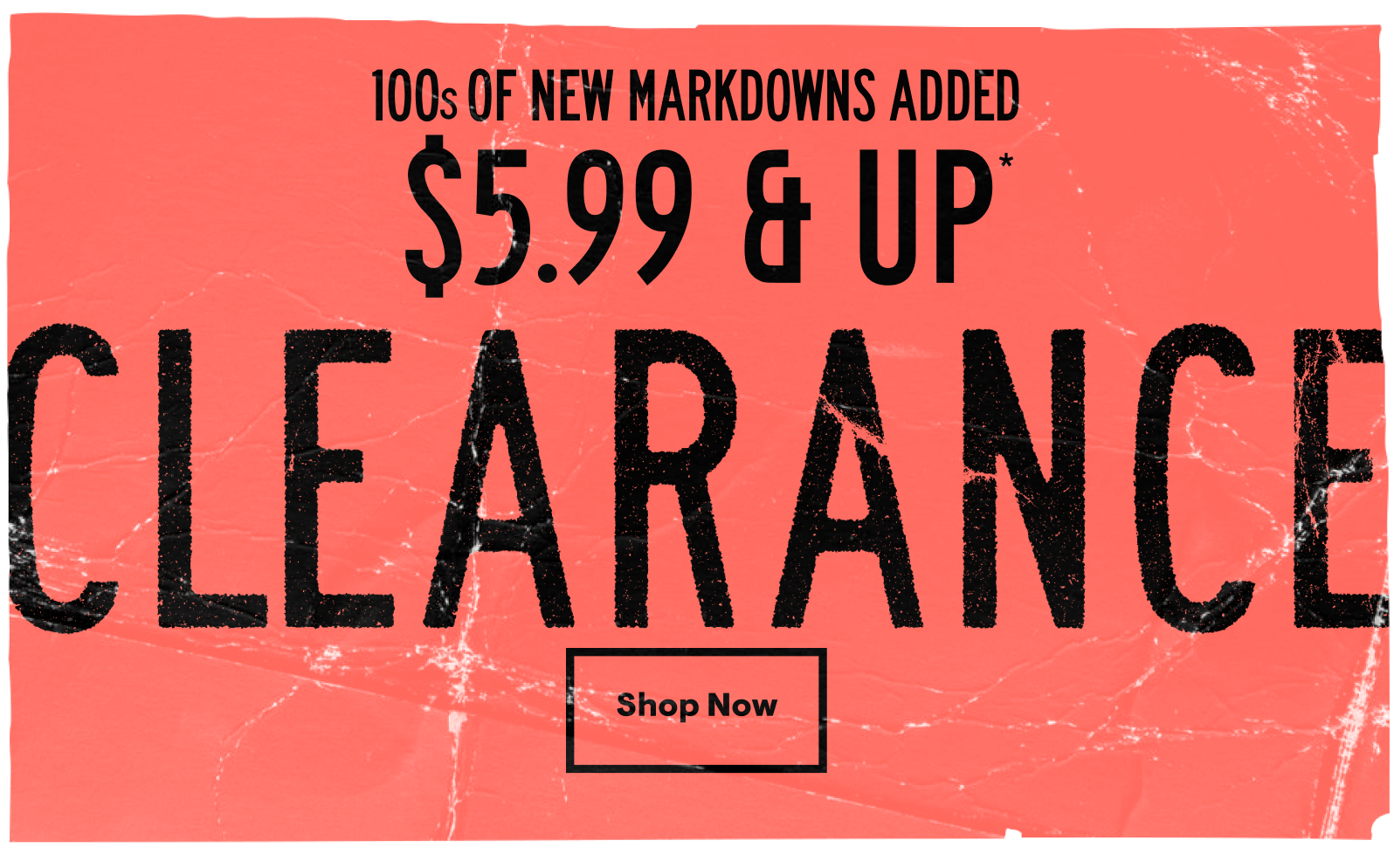 Clearance: $5.99 and Up 100s of New Markdowns Added. Shop Now