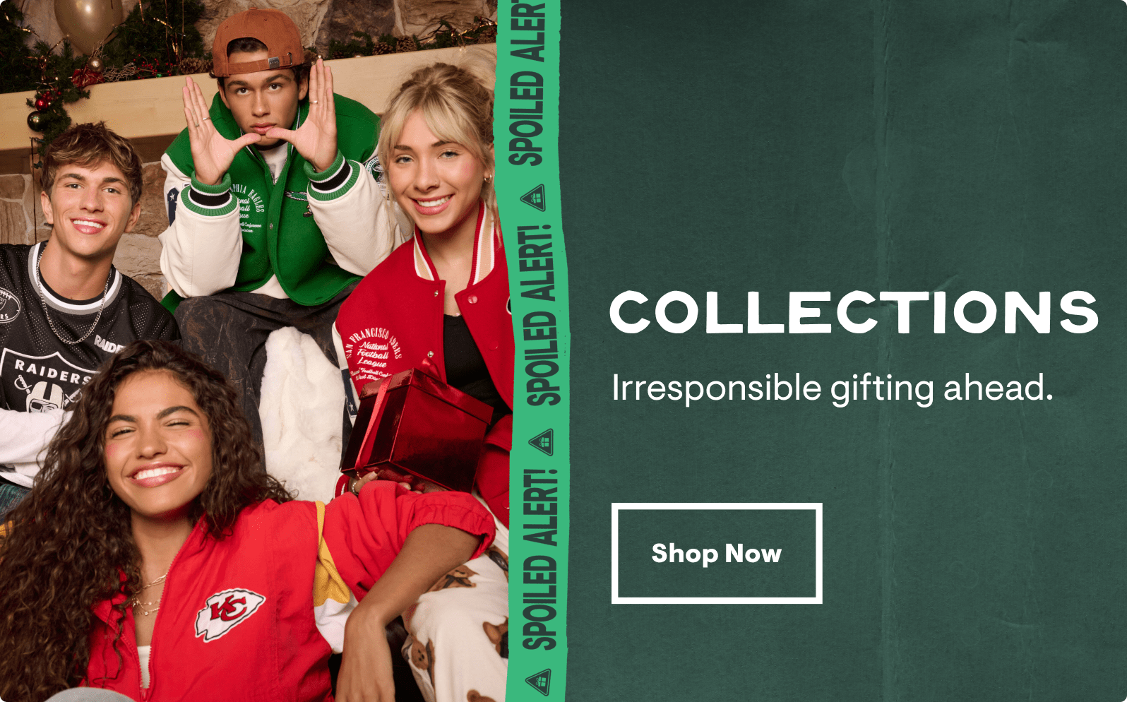 Collections: Irresponsible gifting ahead. Shop Now